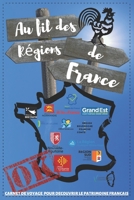 Au Fil des Régions de France: Carnet de voyage pour découvrir le patrimoine français: Journal intime de suivi pour road trip en France: CARTE et des ... vos photos / Format A5 (French Edition) B0849YRZ1P Book Cover
