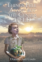 Things Fell Apart, but the Center Held 0578654563 Book Cover
