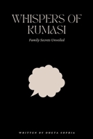 Whispers of Kumasi: Family Secrets Unveiled 9822522606 Book Cover