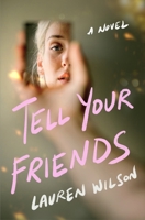 Tell Your Friends: A Novel 1250362482 Book Cover