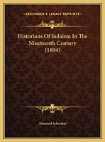 Historians Of Judaism In The Nineteenth Century 1166143538 Book Cover