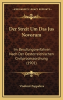Der Streit Um Das Jus Novorum: Im Berufungsverfahren Nach Der Oesterreichischen Civilprocessordnung (1901) 1160445516 Book Cover