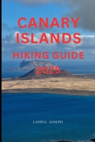CANARY ISLANDS HIKING GUIDE 2025 (Explore Trails and Towns) B0FLQ8CLTR Book Cover