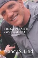 FROZEN FAITH GOES GLOBAL B0FJFP9PMJ Book Cover