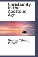 Christianity in The Apostolic Age 0526089822 Book Cover
