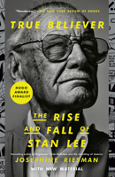 True Believer: The Rise and Fall of Stan Lee 0593135717 Book Cover