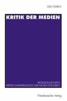 Kritik Der Medien: Reflexionsstufen Kritisch-Materialistischer Medientheorien Am Beispiel Von Leo Lowenthal Und Raymond Williams 3531128353 Book Cover