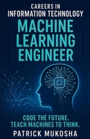 "Careers in Information Technology: Machine Learning Engineer" (The Goodman) B0CRKJ12M1 Book Cover