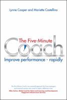 The Five Minute Coach: Coaching Others to High Performance - In as Little as Five Minutes 1845908007 Book Cover