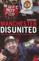 Manchester Disunited: And the Business of Soccer 1845131215 Book Cover