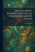 The Electrical Conductivity of the Atmosphere and Its Causes 1025625498 Book Cover
