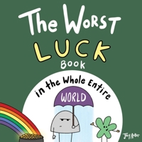 The Worst Luck Book in the Whole Entire World 1951046250 Book Cover