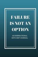 Keto Diet Journal: Failure Is Not an Option 26 Weeks 1982080744 Book Cover