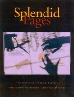 Splendid Pages: The Molly and Walter Bareiss Collections of Modern Illustrated Books 1555952097 Book Cover