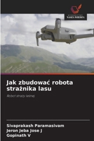 Jak zbudowac robota straznika lasu (Polish Edition) 6209922651 Book Cover