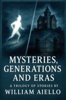 Mysteries, Generations And Eras: A Trilogy Of Stories B0G1VD28WG Book Cover