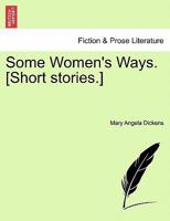 Some Women's Ways. [Short stories.] 1241574952 Book Cover