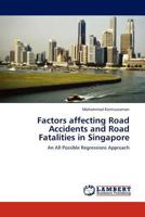Factors affecting Road Accidents and Road Fatalities in Singapore 384542124X Book Cover