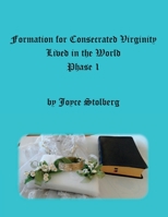 Formation for Consecrated Virginity Lived in the World: Phase I 1734914270 Book Cover