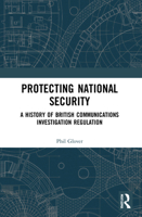 Protecting National Security: A History of British Communications Investigation Regulation 1032040424 Book Cover