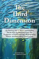 The Third Dimension - 3D Farming and 11 More Unstoppable Trends 0692973079 Book Cover