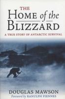 The Home of the Blizzard: A True Story of Antarctic Survival