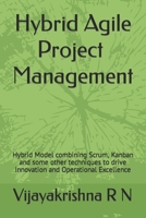 Hybrid Agile Project Management: Hybrid Model combining Scrum, Kanban and some Waterfall techniques to drive Innovation and Operational Excellence B08MSNHSML Book Cover