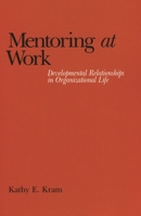 Mentoring at Work: Developmental Relationships in Organizational Life 081916755X Book Cover