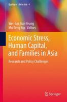 Economic Stress, Human Capital, and Families in Asia: Research and Policy Challenges 9401778426 Book Cover