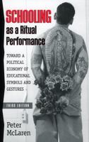 Schooling as a Ritual Performance: Towards a Political Economy of Educational Symbols and Gestures (Culture and Education) 0710206178 Book Cover