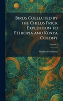 Birds Collected by the Childs Frick Expedition to Ethiopia and Kenya Colony 1025305612 Book Cover