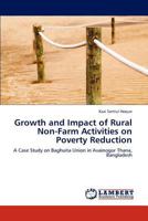 Growth and Impact of Rural Non-Farm Activities on Poverty Reduction: A Case Study on Baghuita Union in Avainogor Thana, Bangladesh 3846510076 Book Cover