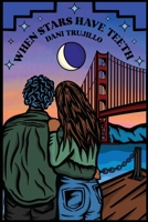 When Stars Have Teeth 1960313010 Book Cover