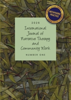 International Journal of Narrative Therapy and Community Work: 2026 issue 1: Special issue on metaphoric narrative practice 064583856X Book Cover