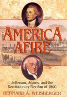 America Afire: Jefferson, Adams, and the Revolutionary Election of 1800 0380806517 Book Cover