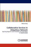Collaborative Services in Ubiquitous Network: Exploring design for social innovation and sustainability in network society 3844303901 Book Cover