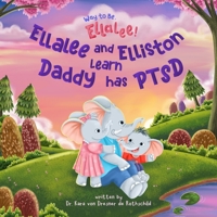Way to Be, Ellalee!: Ellalee and Elliston Learn Daddy has PTSD B0FG2ZGBQD Book Cover