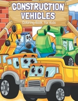 Construction Vehicles Coloring Book for Kids: Super Fun Bulldozers, Cranes, Diggers, and Dump Trucks! B08M87RSGP Book Cover