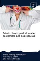 Estado clínico, periodontal e epidemiológico dos reclusos 6200907463 Book Cover