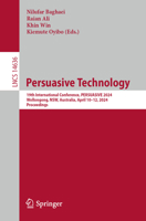 Persuasive Technology: 19th International Conference, Persuasive 2024, Wollongong, Nsw, Australia, April 10-12, 2024, Proceedings 303158225X Book Cover