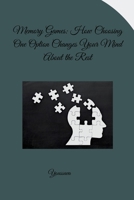 Memory Games: How Choosing One Option Changes Your Mind About the Rest 3384280172 Book Cover