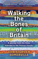 Walking the Bones of Britain: A 3 Billion Year Journey from the Outer Hebrides to the Thames Estuary 1804991066 Book Cover