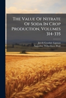 The Value of Nitrate of Soda in Crop Production, Volumes 314-335 1276810237 Book Cover