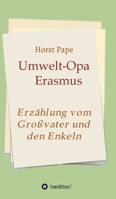 Umwelt-Opa Erasmus: Eine Erzählung vom Großvater und seinen Enkeln 3347374649 Book Cover