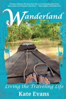Wanderland: Living the Traveling Life 1960326139 Book Cover