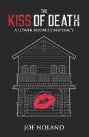 The Kiss of Death: A Lower Room Conspiracy B0BBXZPGPZ Book Cover