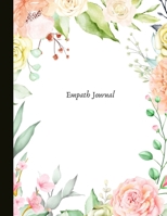 Empath Journal: A Journal for HSPs and Empaths, track your energy levels, mood, write out your experience, monitor your self-care and B08FTJDG2X Book Cover