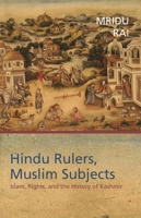 Hindu Rulers, Muslim Subjects: Islam, Rights, and the History of Kashmir 0691116881 Book Cover