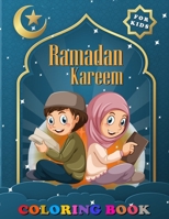 Ramadan Kareem Coloring Book for Kids: Ages 2-6, A Fun and Educational Coloring Book for Islamic, Muslim Boys & Girls, Children, Toddlers & Preschoolers to Celebrate the Holy Month B09244VQML Book Cover