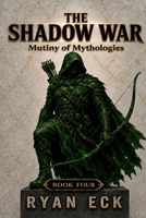 The Shadow War: Mutiny of Mythologies B0HFPSLZCW Book Cover